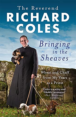 Bringing in the Sheaves: Wheat and Chaff from My Years by Reverend Richard Coles - Lets Buy Books