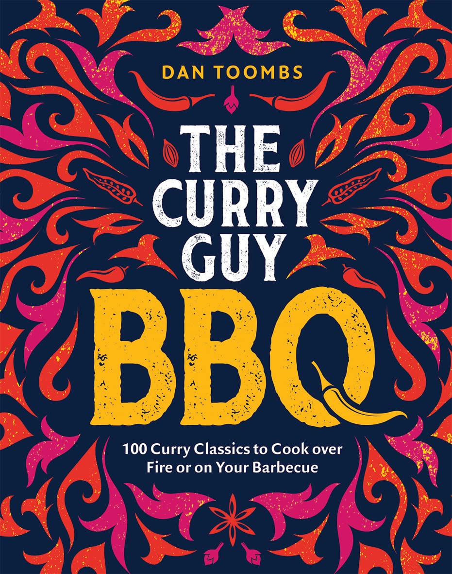 Curry Guy BBQ: 100 Classic Dishes to Cook over Fire or Your Barbecue by Dan Toombs - Lets Buy Books