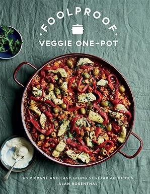 Foolproof Veggie One-Pot: 60 Vibrant and Easy-going by Alan Rosenthal [Hardcover] - Lets Buy Books