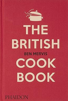 The British Cookbook: authentic home cooking recipes from England by Ben Mervis - Lets Buy Books