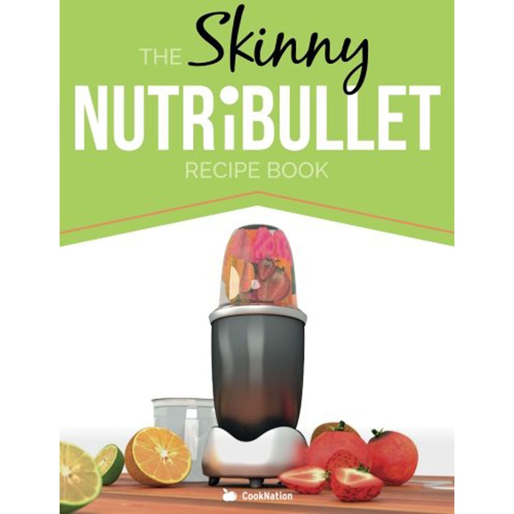 The Skinny NUTRiBULLET Recipe Book: 80+ Delicious & Nutritious Healthy Smoothie Recipes. Burn Fat, Lose Weight and Feel Great! - Lets Buy Books