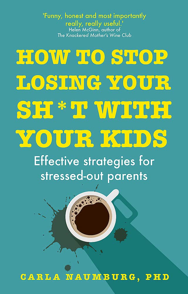 How to Stop Losing Your Sh*t with Your Kids Effective strategies by Carla Naumburg - Lets Buy Books