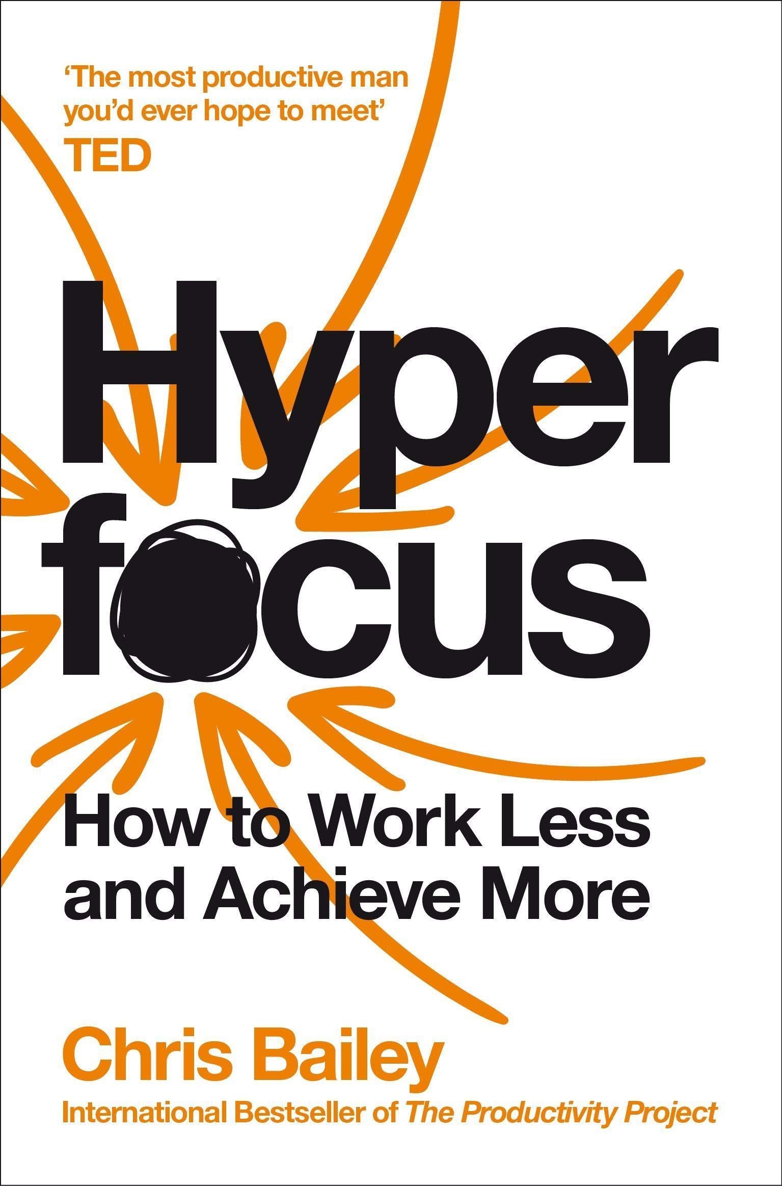 Hyperfocus: How to Work Less to Achieve More (Management Skills) by Chris Bailey - Lets Buy Books