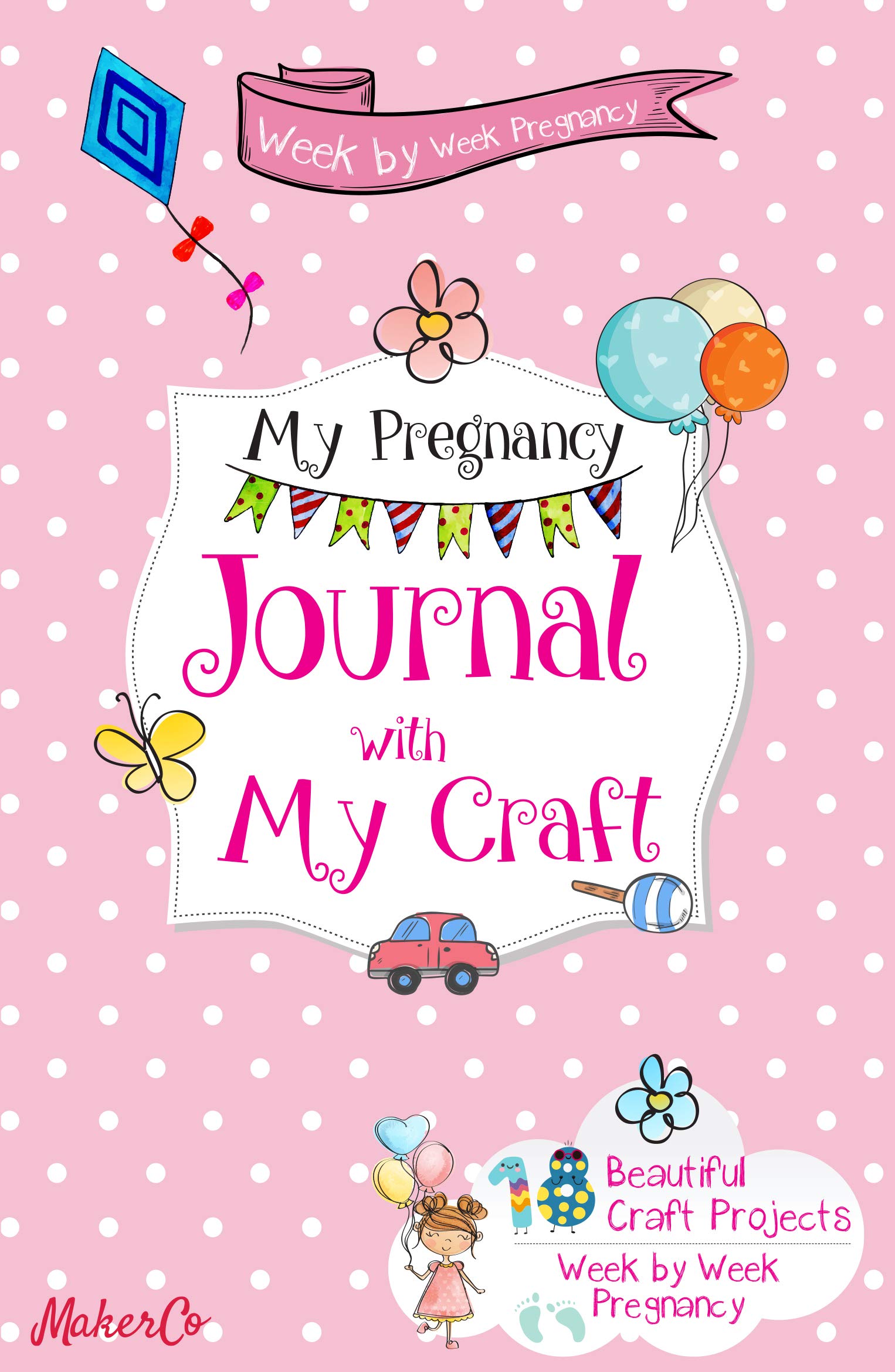 Week by Week Pregnancy Journal with My Craft: 18 Beautiful Craft Projects - Lets Buy Books